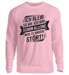 Ich bleib Damen Sweatshirt - Herren Sweatshirt - Wunsch Designs